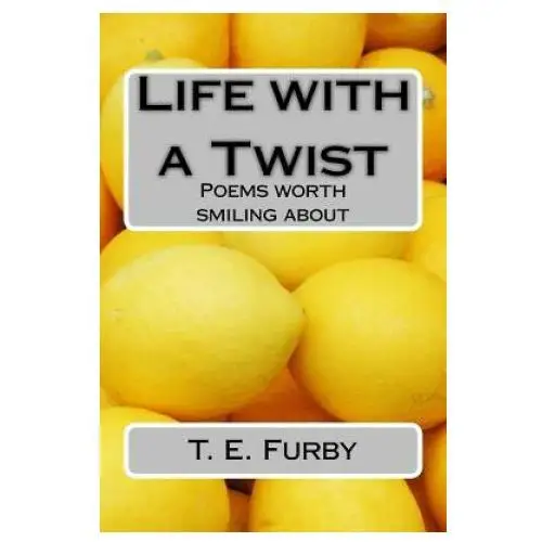 Createspace independent publishing platform Life with a twist: poems worth smiling about