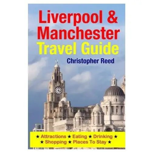 Createspace independent publishing platform Liverpool & manchester travel guide: attractions, eating, drinking, shopping & places to stay