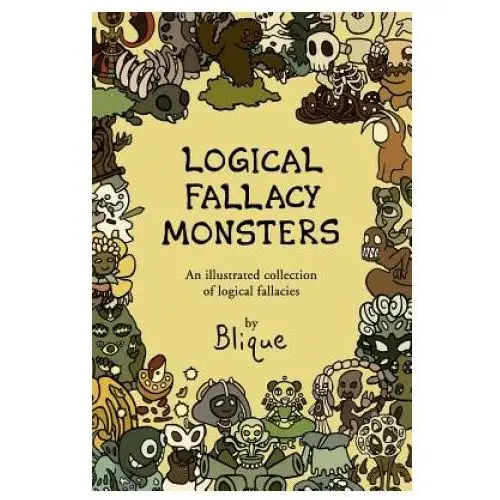 Createspace independent publishing platform Logical fallacy monsters: an illustrated guide to logical fallacies