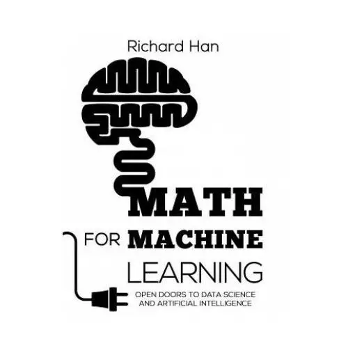 Createspace independent publishing platform Math for machine learning: open doors to data science and artificial intelligence
