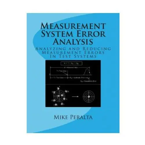 Createspace independent publishing platform Measurement system error analysis: analyzing and reducing measurement errors in test systems