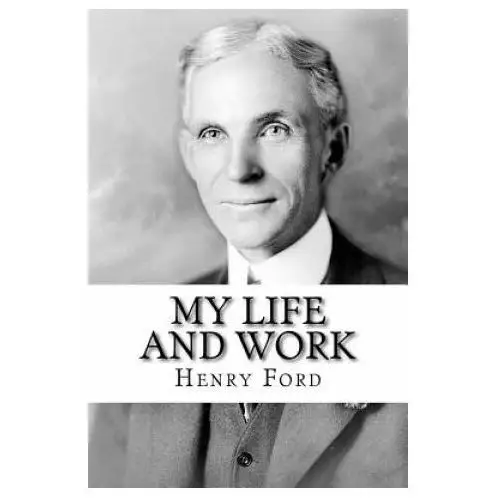 Createspace independent publishing platform My life and work: the autobiography of henry ford