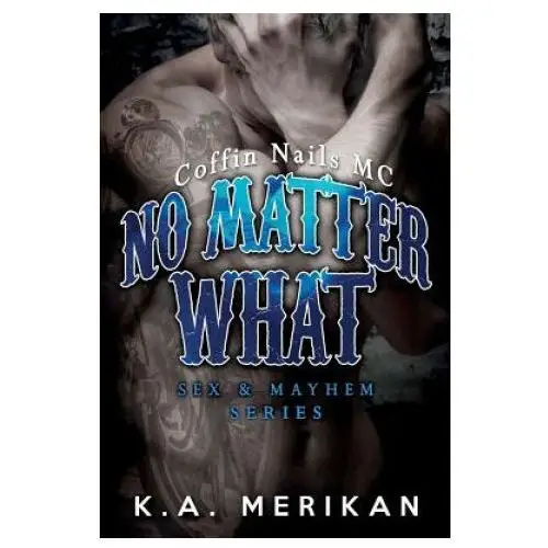 Createspace independent publishing platform No matter what (gay biker mc erotic romance novel)