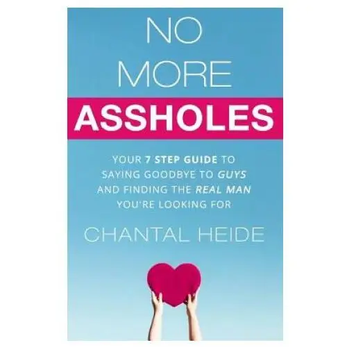 Createspace independent publishing platform No more assholes: your 7 step guide to saying goodbye to guys and finding the real man you're looking for