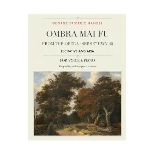 Createspace independent publishing platform Ombra mai fu, from the opera "serse" hwv 40: recitative and aria, for medium, high and low voices