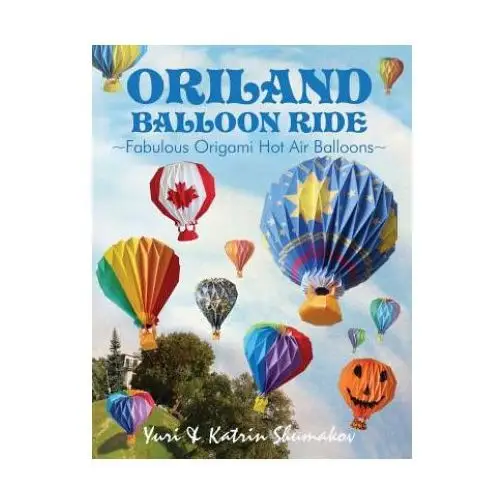 Createspace independent publishing platform Oriland balloon ride: fabulous origami hot air balloons