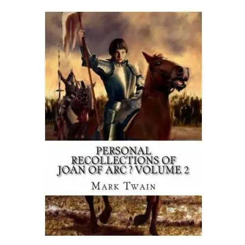 Createspace independent publishing platform Personal recollections of joan of arc? volume 2