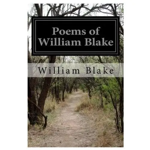 Createspace independent publishing platform Poems of william blake: songs of innocence and of experience, the marriage of heaven and hell and the book of thel