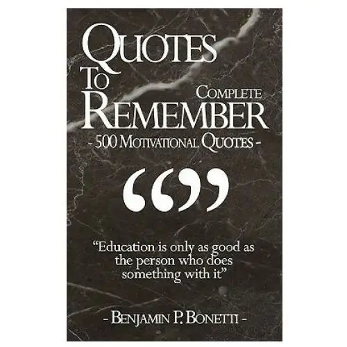 Createspace independent publishing platform Quotes to remember - complete: 500 motivational quotes - benjamin bonetti