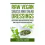 Createspace independent publishing platform Raw vegan sauces and salad dressings: delicious and nutritious sauce and salad dressing recipes Sklep on-line