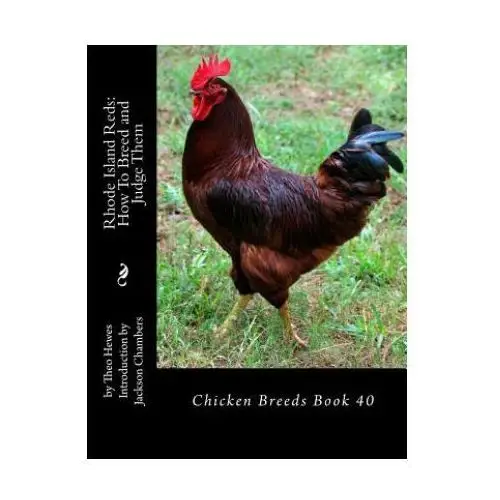 Createspace independent publishing platform Rhode island reds: how to breed and judge them: chicken breeds book 40