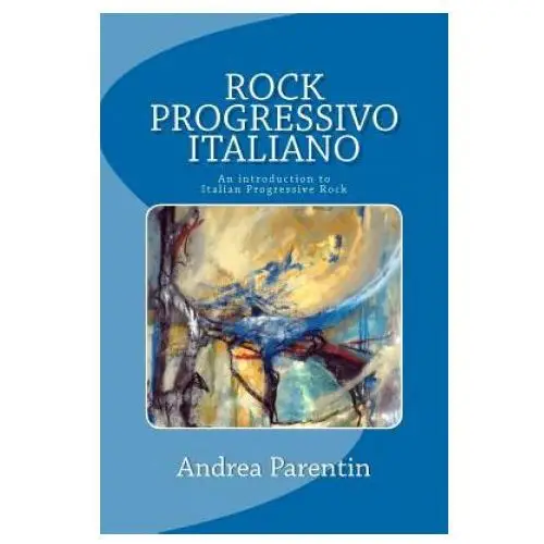 Createspace independent publishing platform Rock progressivo italiano: an introduction to italian progressive rock