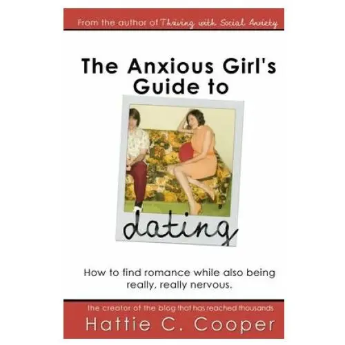 Createspace independent publishing platform The anxious girl's guide to dating: how to find romance while also being really, really nervous