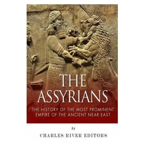 Createspace independent publishing platform The assyrians: the history of the most prominent empire of the ancient near east