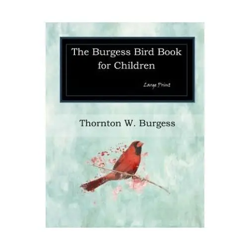 Createspace independent publishing platform The burgess bird book for children: large print