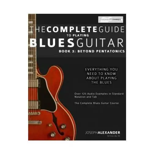 Createspace independent publishing platform The complete guide to playing blues guitar: book three - beyond pentatonics