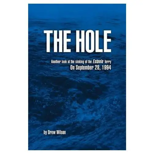 Createspace independent publishing platform The hole: another look at the sinking of the estonia ferry on september 28, 1994