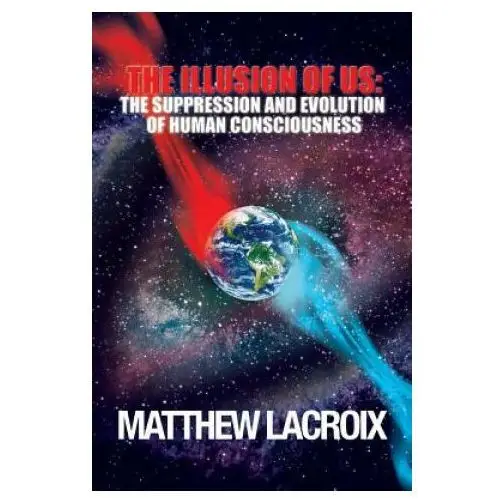 Createspace independent publishing platform The illusion of us: the suppression and evolution of human consciousness