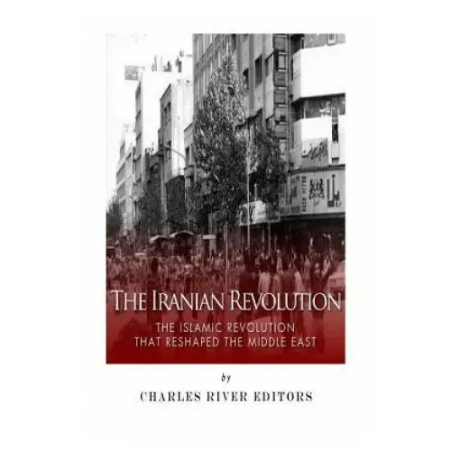 Createspace independent publishing platform The iranian revolution: the islamic revolution that reshaped the middle east