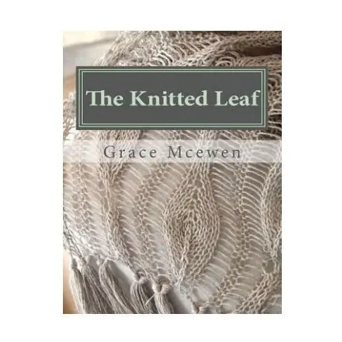 Createspace independent publishing platform The knitted leaf: hand knitting stitch designs and stitch dictionary for leaf lovers