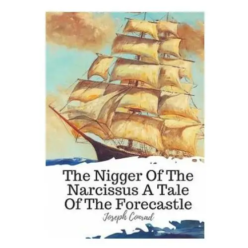 Createspace independent publishing platform The nigger of the narcissus a tale of the forecastle