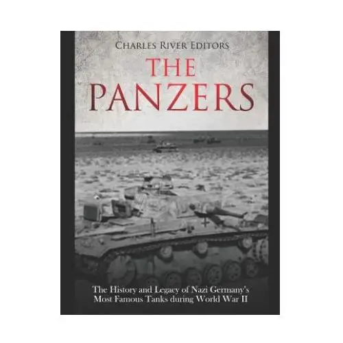 Createspace independent publishing platform The panzers: the history and legacy of nazi germany's most famous tanks during world war ii