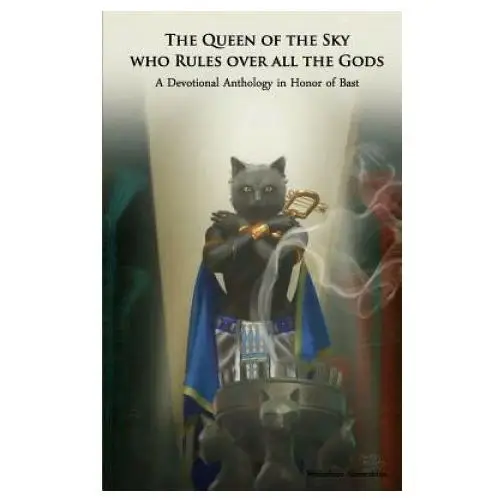 Createspace independent publishing platform The queen of the sky who rules over all the gods: a devotional anthology in honor of bast