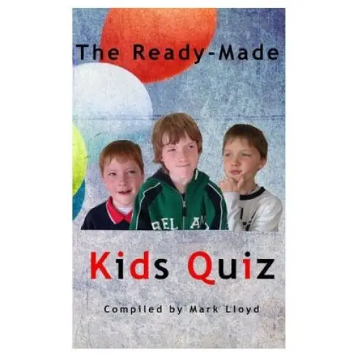 Createspace independent publishing platform The ready-made kids quiz: 5 quizzes of 10 rounds of 10 general knowledge questions