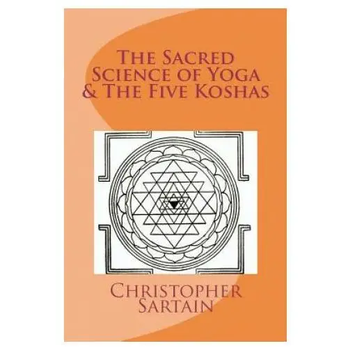 Createspace independent publishing platform The sacred science of yoga & the five koshas