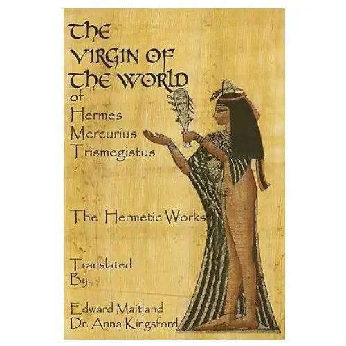 Createspace independent publishing platform The virgin of the world of hermes mercurius trismegistus the hermetic works translated