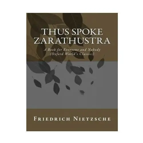 Createspace independent publishing platform Thus spoke zarathustra: a book for everyone and nobody (oxford world's classics)