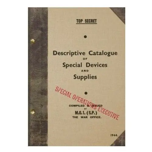 Createspace independent publishing platform Top secret descriptive catalogue of special devices and supplies: 1944