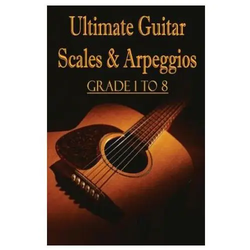 Createspace independent publishing platform Ultimate guitar scales & arpeggios: grade 1 to 8: sheet music for guitar