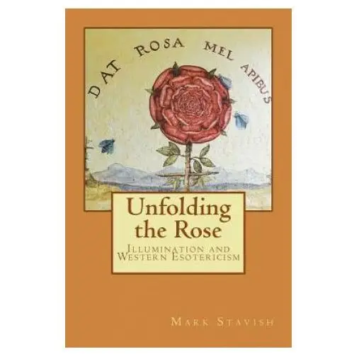 Createspace independent publishing platform Unfolding the rose: illumination and western esotericism