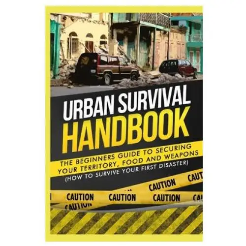 Createspace independent publishing platform Urban survival handbook: the beginners guide to securing your territory, food and weapons