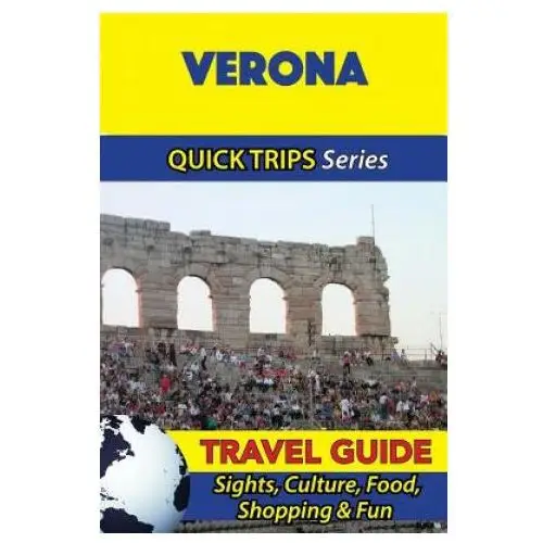 Createspace independent publishing platform Verona travel guide (quick trips series): sights, culture, food, shopping & fun