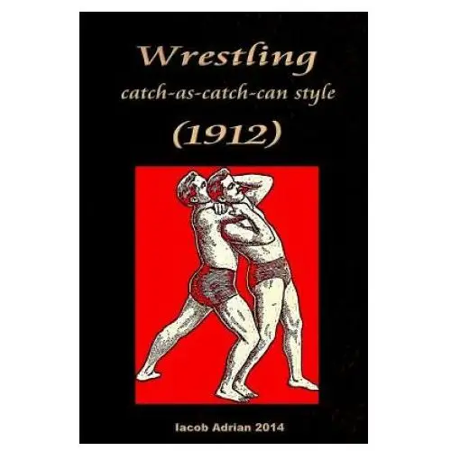 Createspace independent publishing platform Wrestling catch-as-catch-can style (1912)