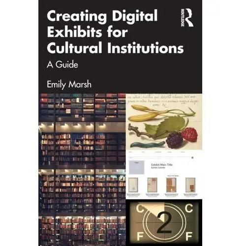 Creating Digital Exhibits for Cultural Institutions Marsh Scott Emily