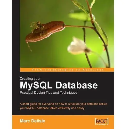 Creating your MySQL Database: Practical Design Tips and Techniques