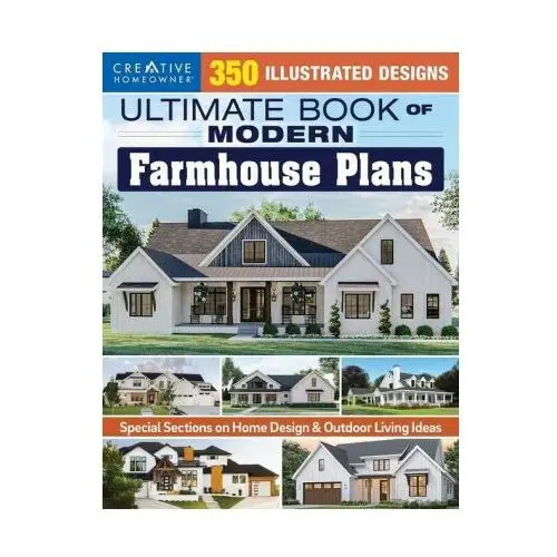 Creative homeowner pr Ultimate book of modern farmhouse plans: 350 illustrated designs