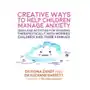 Creative Ways to Help Children Manage Anxiety Zandt, Fiona; Barrett, Suzanne Sklep on-line