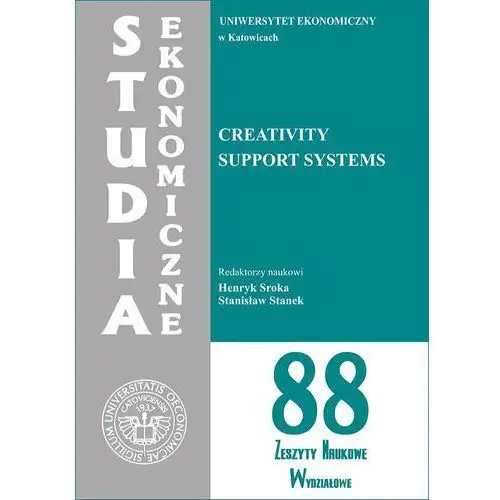 Creativity support systems. se 88 Wydawnictwo uniwersytetu ekonomicznego w katowicach