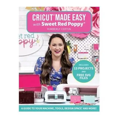 Cricut (R) Made Easy with Sweet Red Poppy (R) Howes, Theresa