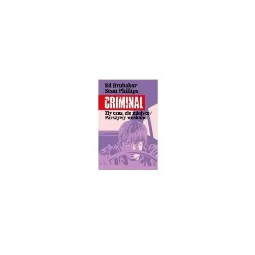 Criminal T.4 Zły czas, złe miejsce/Parszywy.. Ed Brubaker