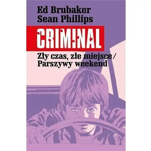 Criminal. Zły czas, złe miejsce/Parszywy weekend. Tom 4