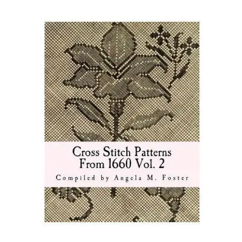 Cross stitch patterns from 1660 vol. 2 Createspace independent publishing platform