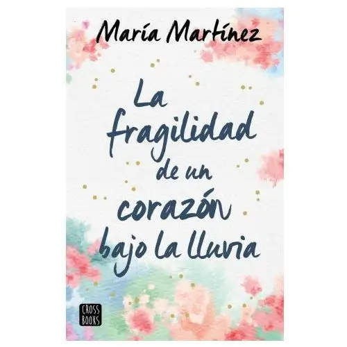 La fragilidad de un corazón bajo la lluvia Crossbooks