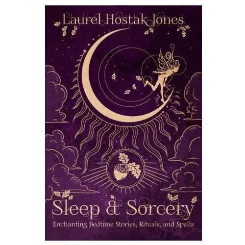 Crossed crow books Sleep & sorcery: enchanting bedtime stories, rituals, and spells