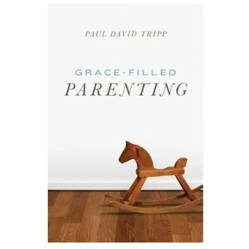 Grace-filled parenting (pack of 25) Crossway books