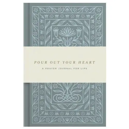 Pour Out Your Heart: A Prayer Journal for Life